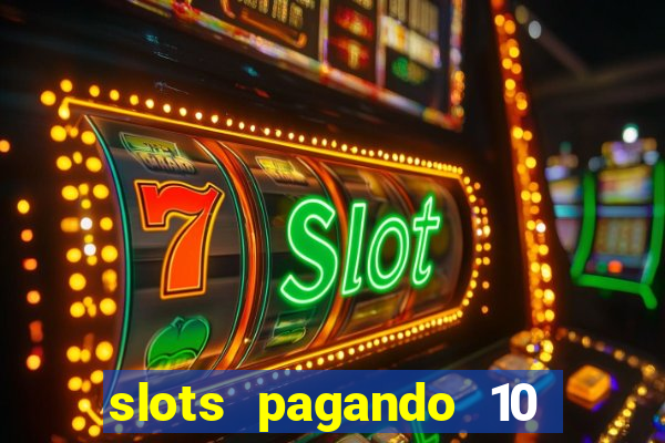 slots pagando 10 no cadastro